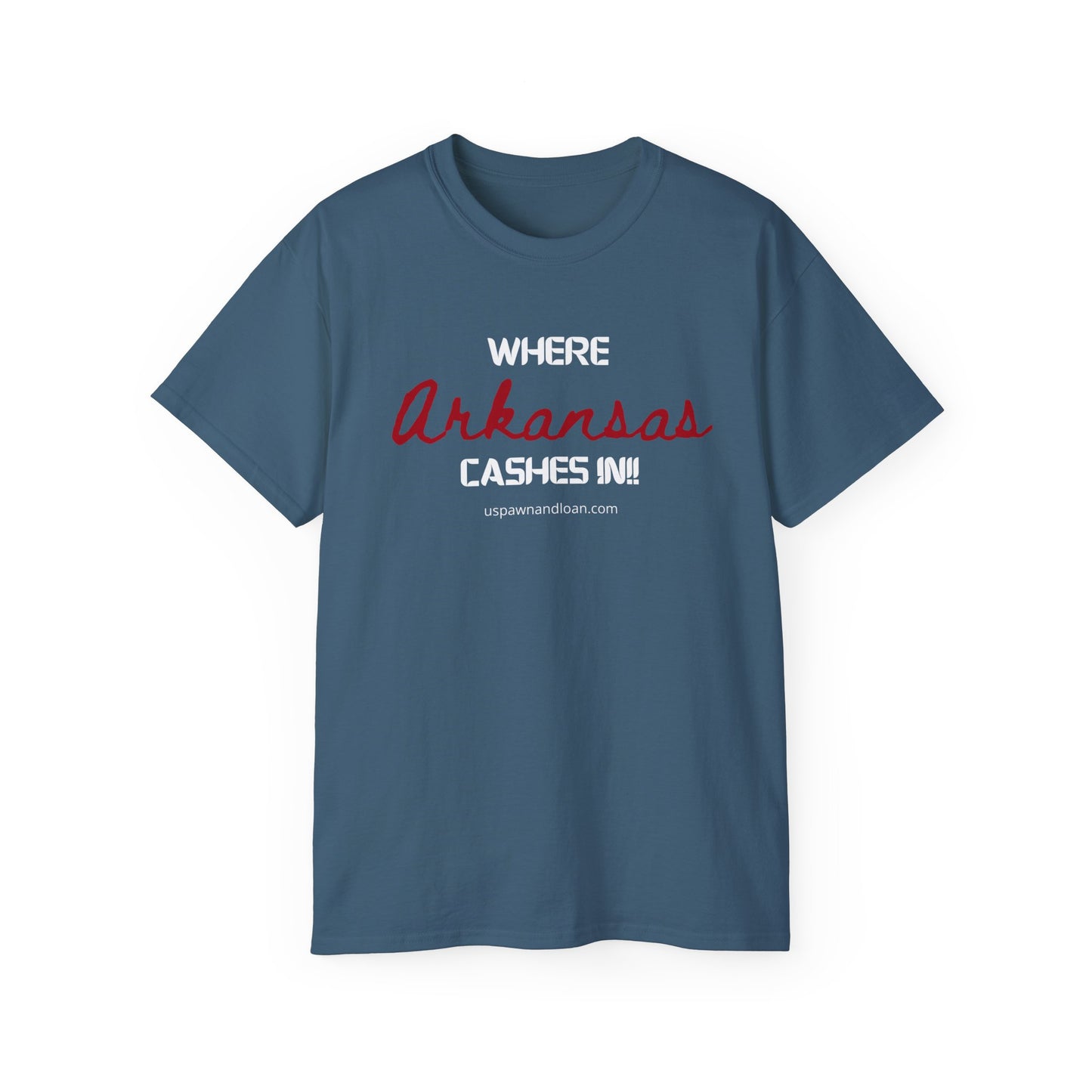 Where Arkansas Cashes In!! | Unisex Ultra Cotton Tee | US Pawn and Loan